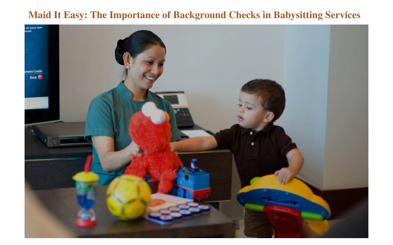 Maid It Easy The Importance of Background Checks in Babysitting Services